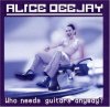 AliceDeejay_WhoNeedsGuitarsAnyway.jpg
