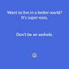 Dont be an asshole.jpg