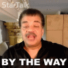 by-the-way-neil-degrasse-tyson.gif