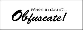 when in doubt obfuscate.jpg