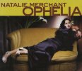 Natalie Merchant - Ophelia.jpg