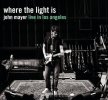 John Mayer – Where The Light Is- John Mayer Live In Los Angeles.jpg