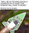 no one will need to work in 20 years.jpg