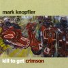 Mark Knopfler - Kill To Get Crimson.jpg